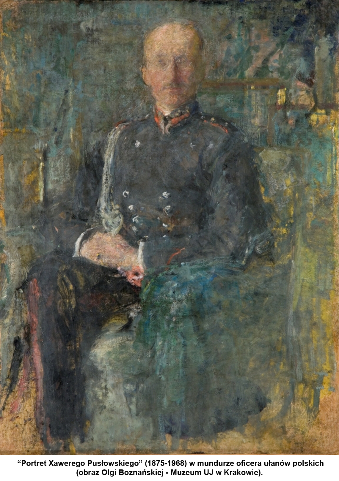"Portret Xawerego Pusłowskiego" (1875-1968) w mundurze oficera ułanów polskich (obraz Olgi Boznańskiej - Muzeum UJ w Krakowie).